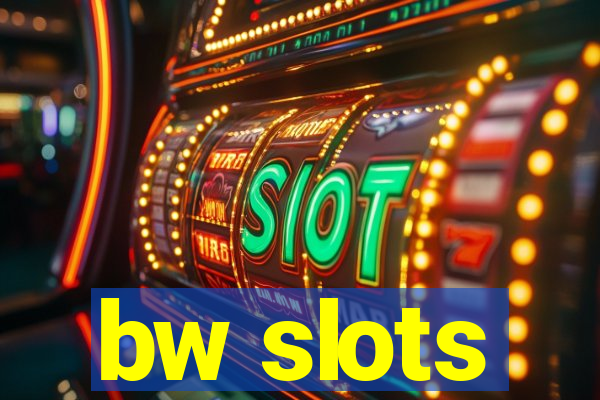 bw slots